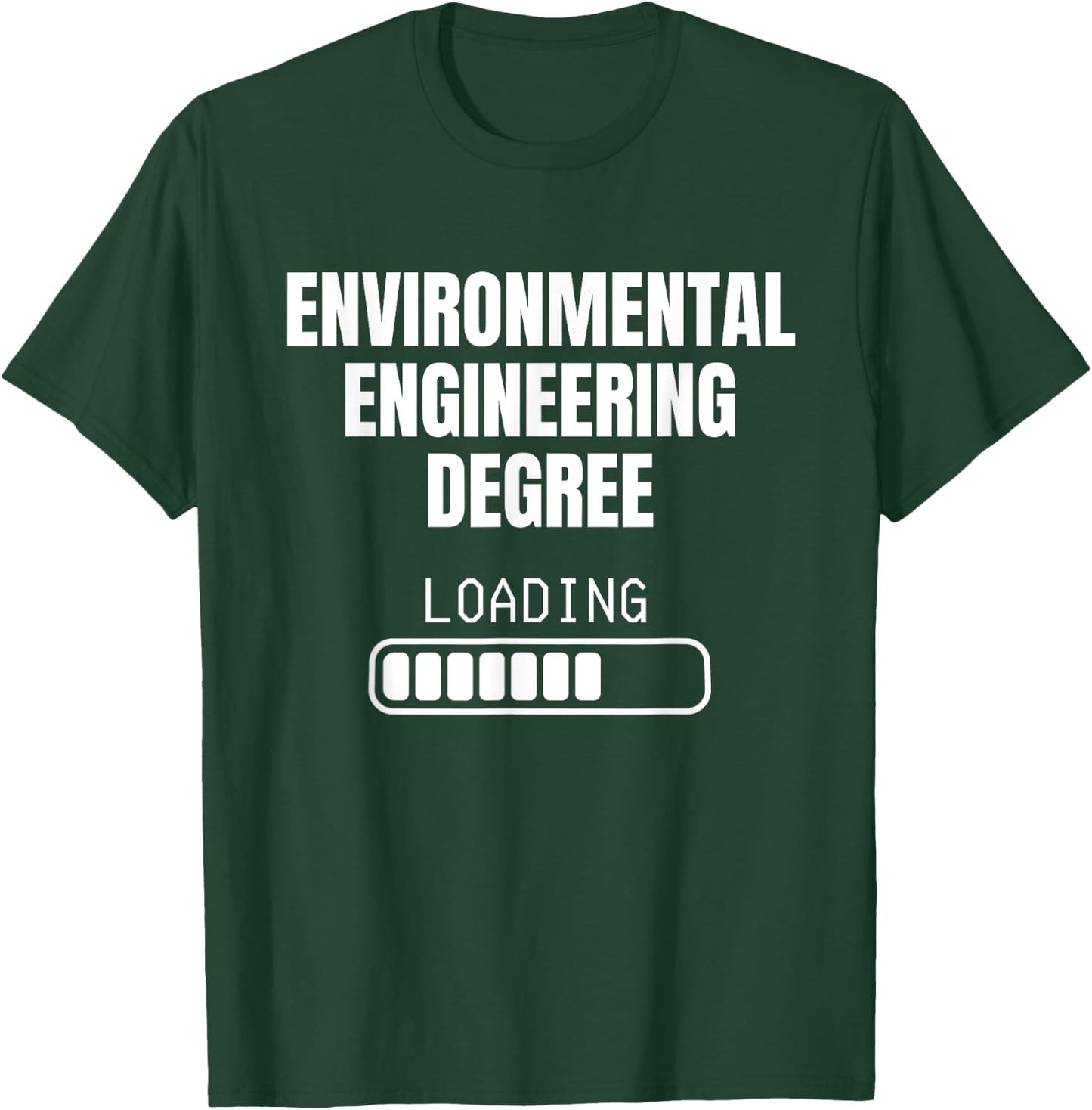 Environmental Engineering Degree Loading Funny Student T-Shirt - T-Shirt | Forest