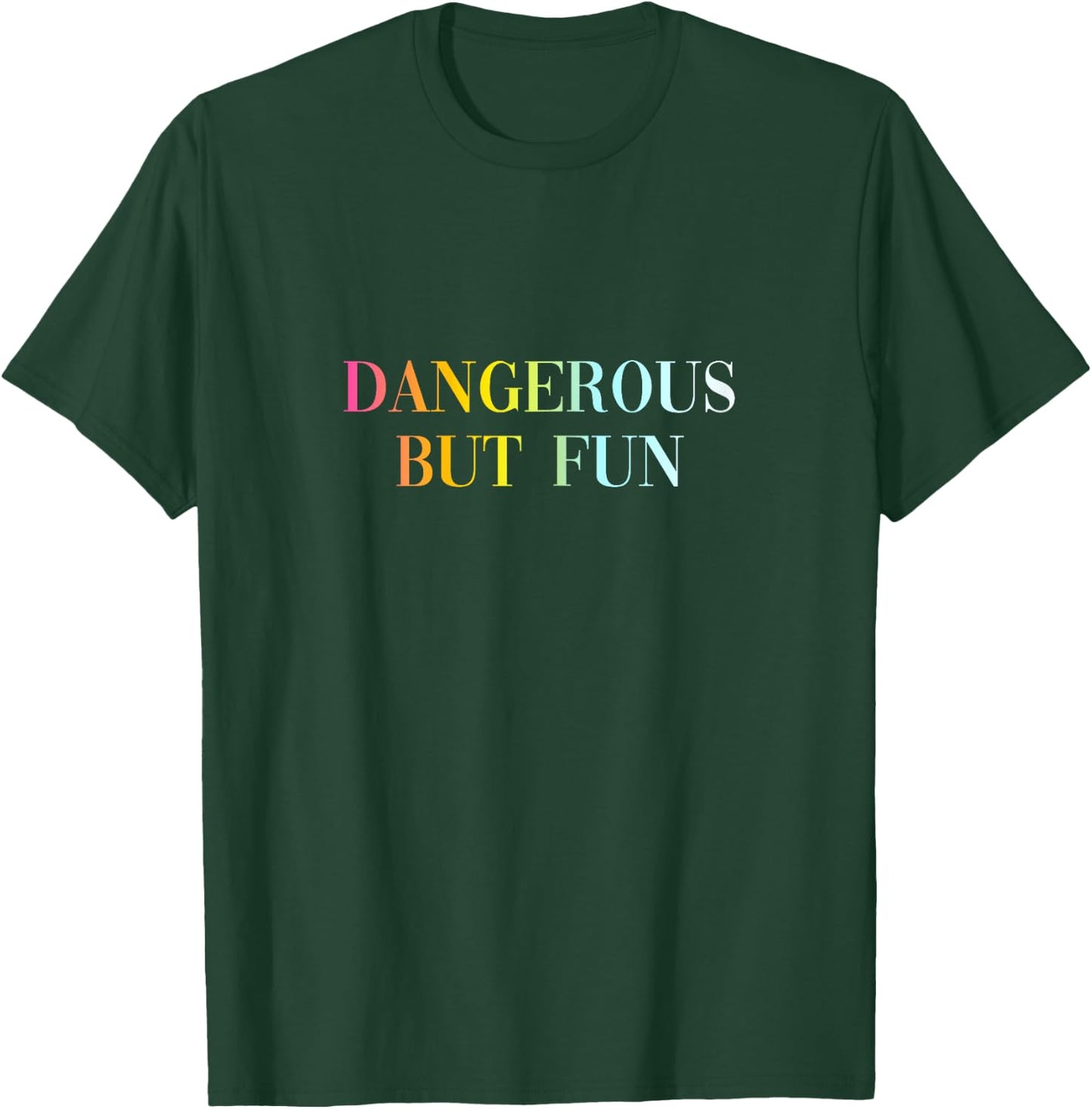 Dangerous But Fun - Funny Cool Sexy Girl Quote T-Shirt - T-Shirt | Forest