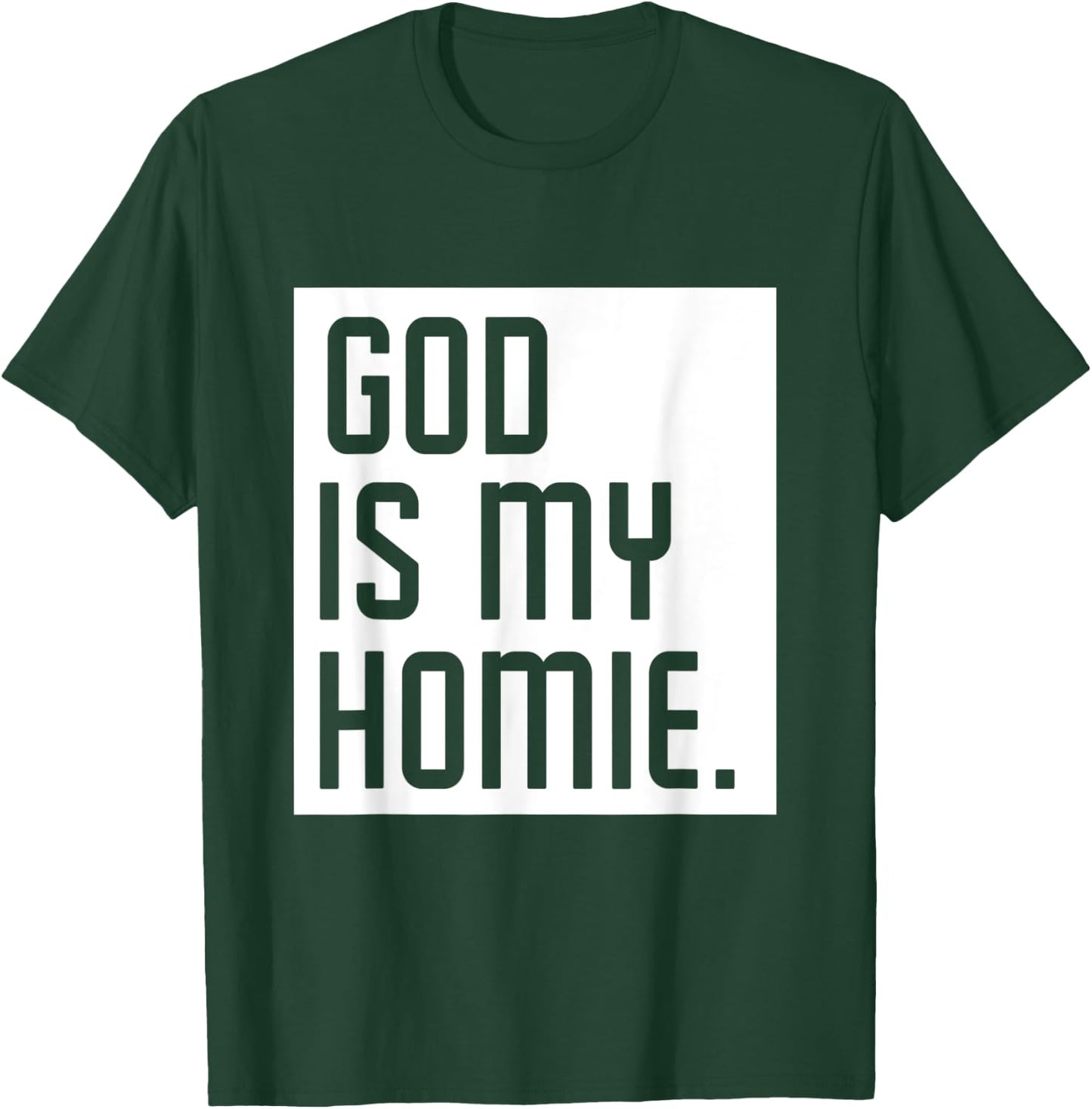 God Is My Homie T-Shirt - T-Shirt | Forest