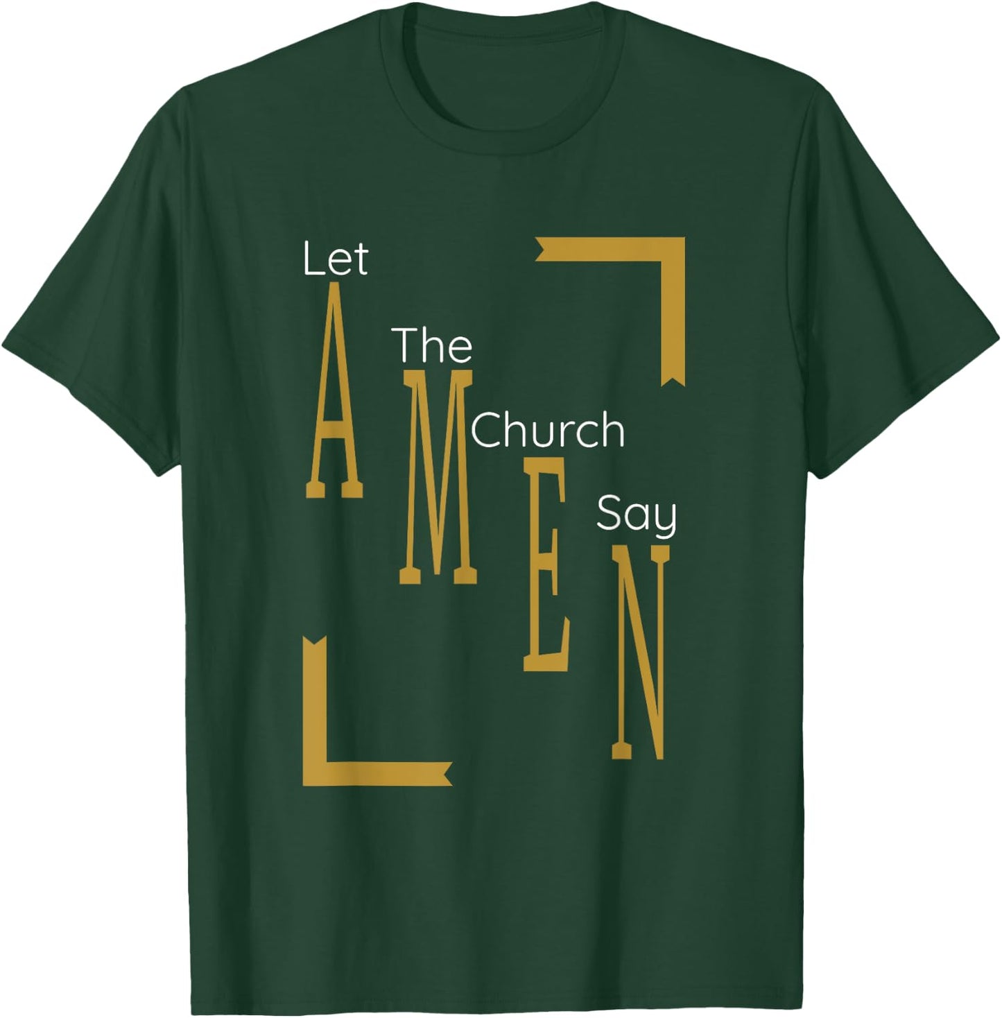 Let the church say AMEN (Gold) T-Shirt - T-Shirt | Forest