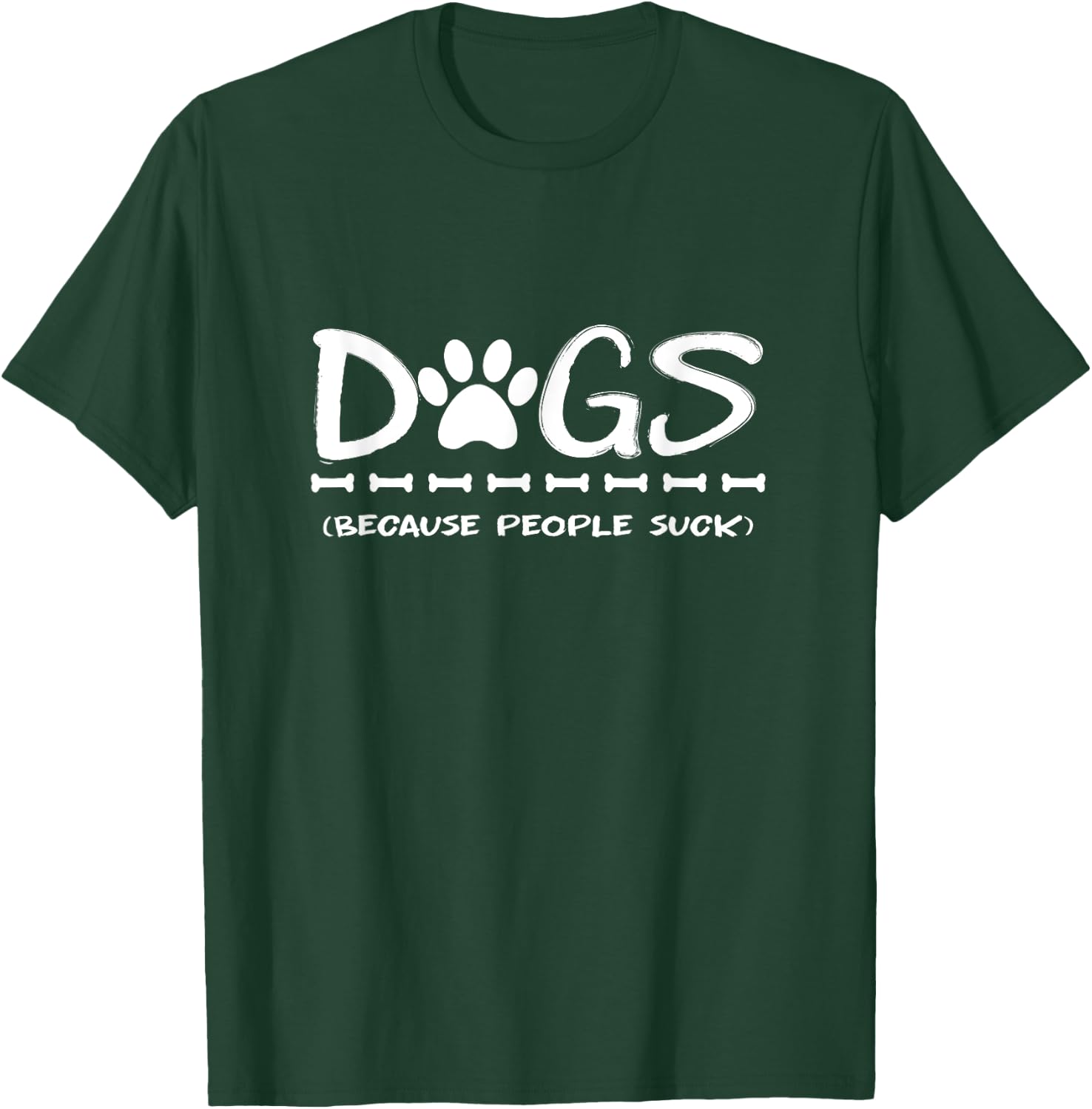 Dogs Because People Suck Dogs T-Shirt - T-Shirt | Forest
