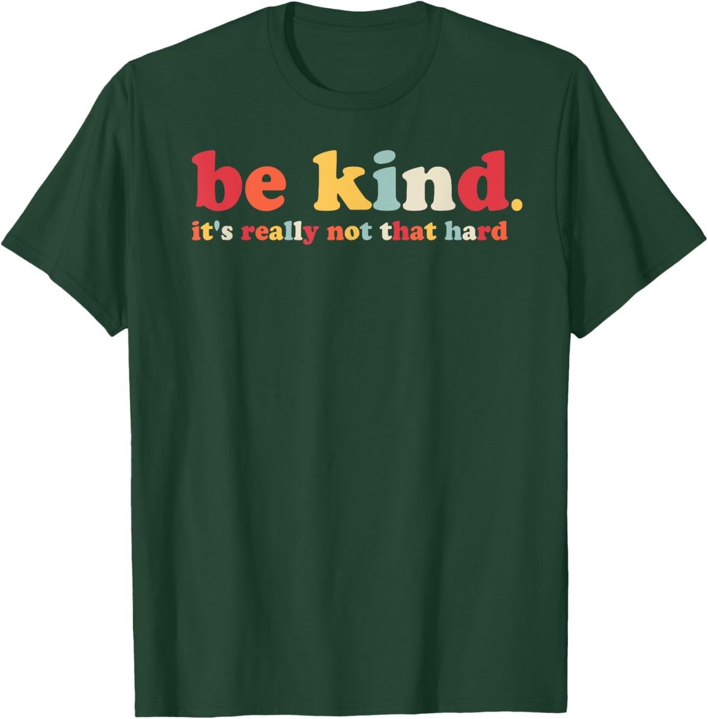 Be Kind It's Really Not That Hard Kindness Men Women Kids T-Shirt - T-Shirt | Forest