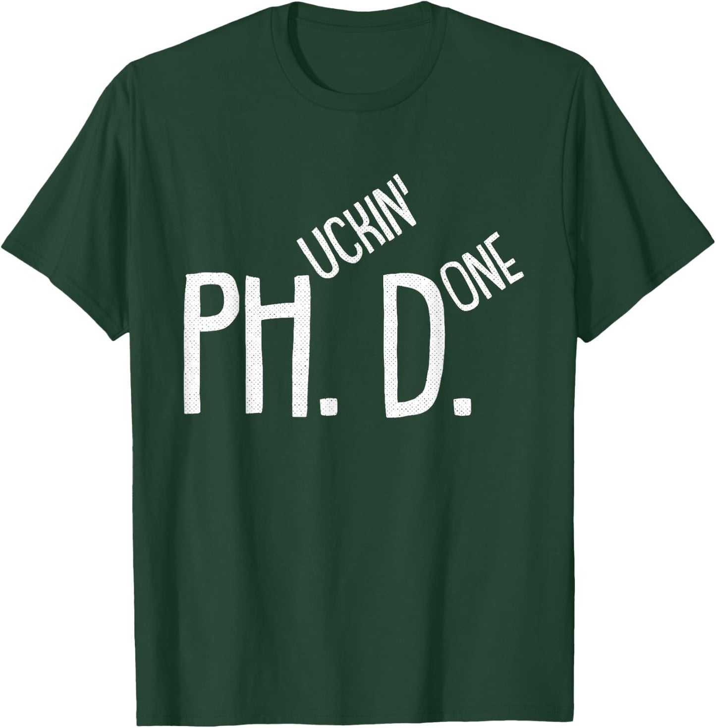 Phucking Done PHD Funny PH.D Grad Candidate Student Gift T-Shirt - T-Shirt | Forest