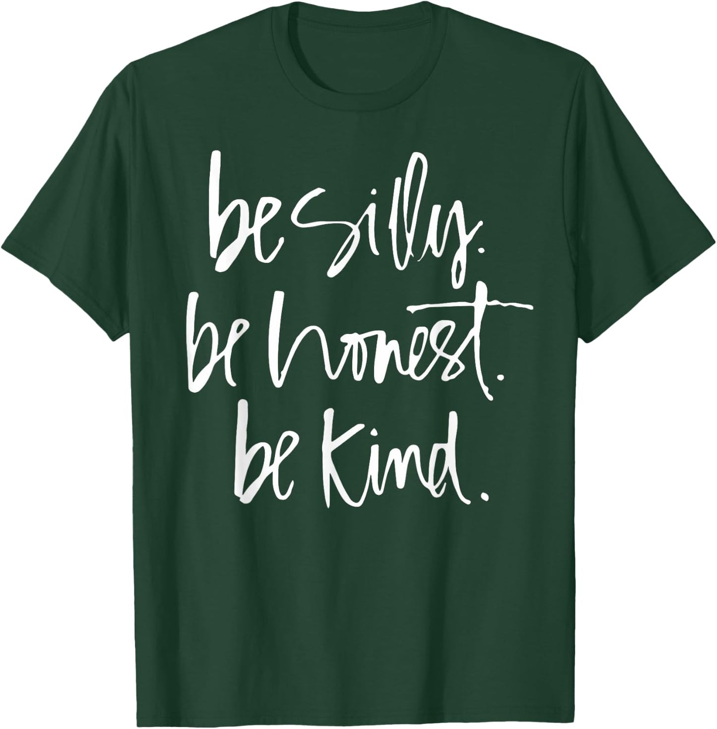 Be Silly Be Honest Be Kind - Teacher gifts T-Shirt - T-Shirt | Forest