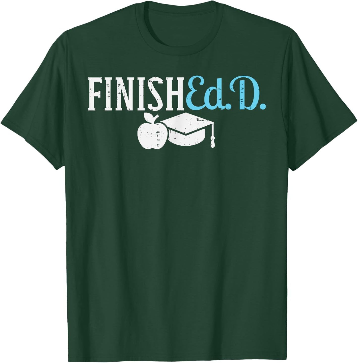 Finishedd Funny Doctor Doctorate Education Graduation Gift T-Shirt - T-Shirt | Forest