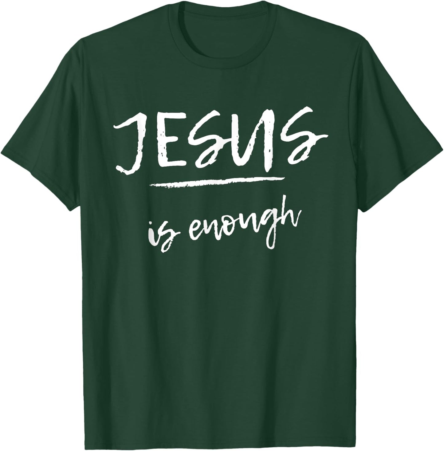 Jesus Is Enough - Faith - Bible Verse - Bible Quote T-Shirt - T-Shirt | Forest