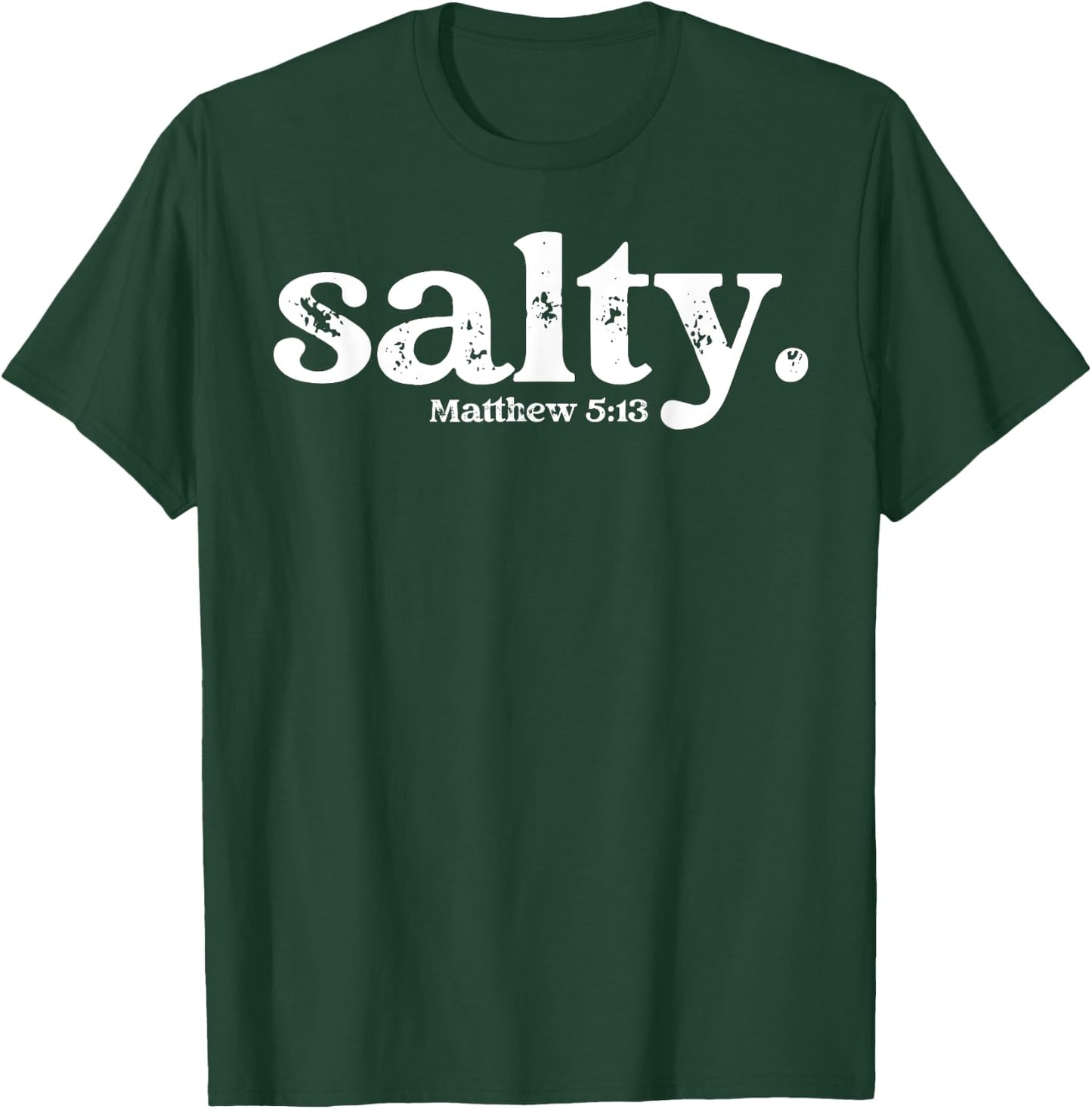 Christian Salty Matthew 5:13 Bible Verse Faith Gift T-Shirt - T-Shirt | Forest