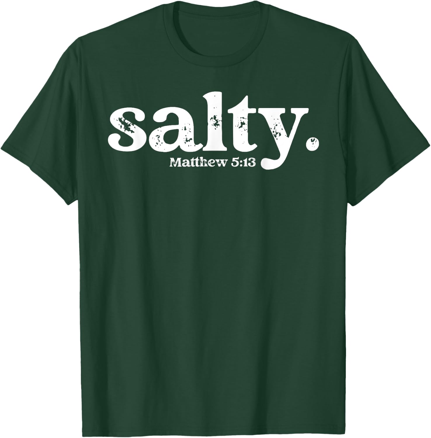 Christian Salty Matthew 5:13 Bible Verse Faith Gift T-Shirt - T-Shirt | Forest