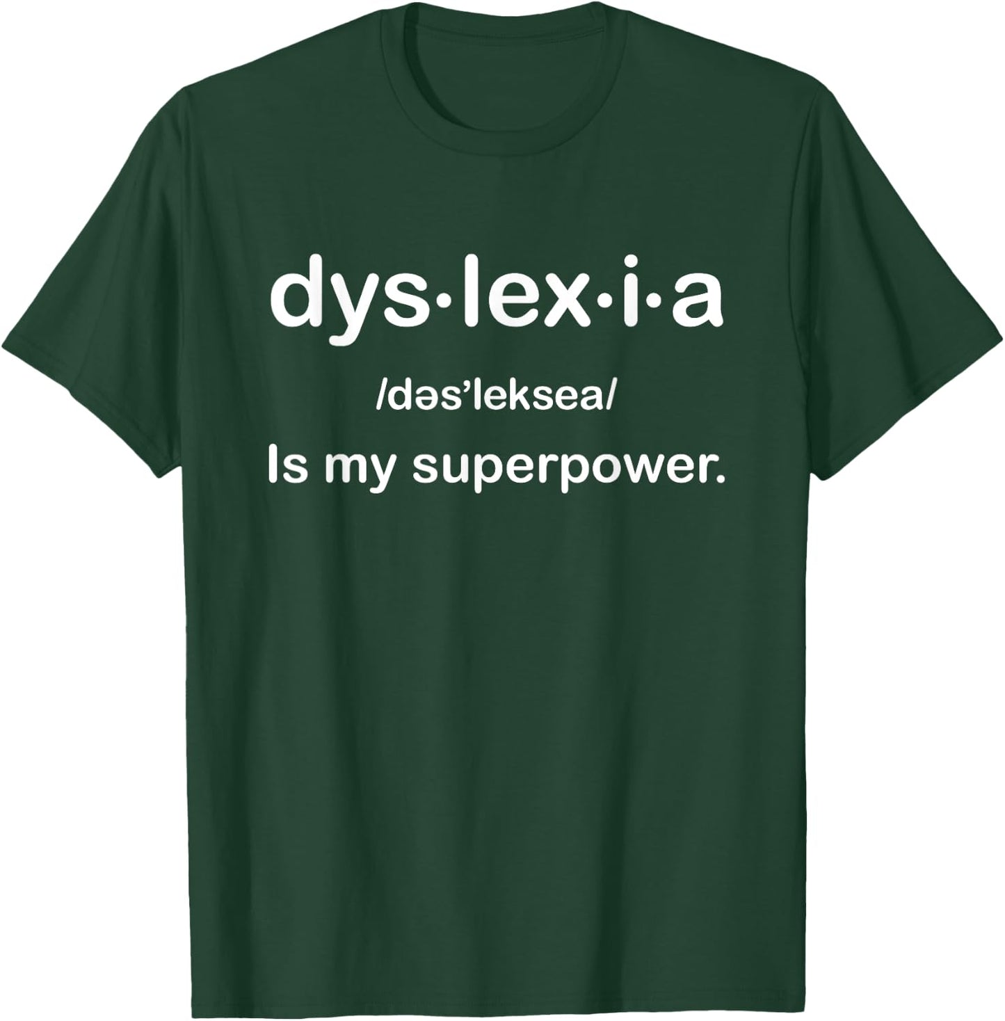 Dyslexia Is My Superpower Proud Dyslexic Awareness Gift T-Shirt - T-Shirt | Forest