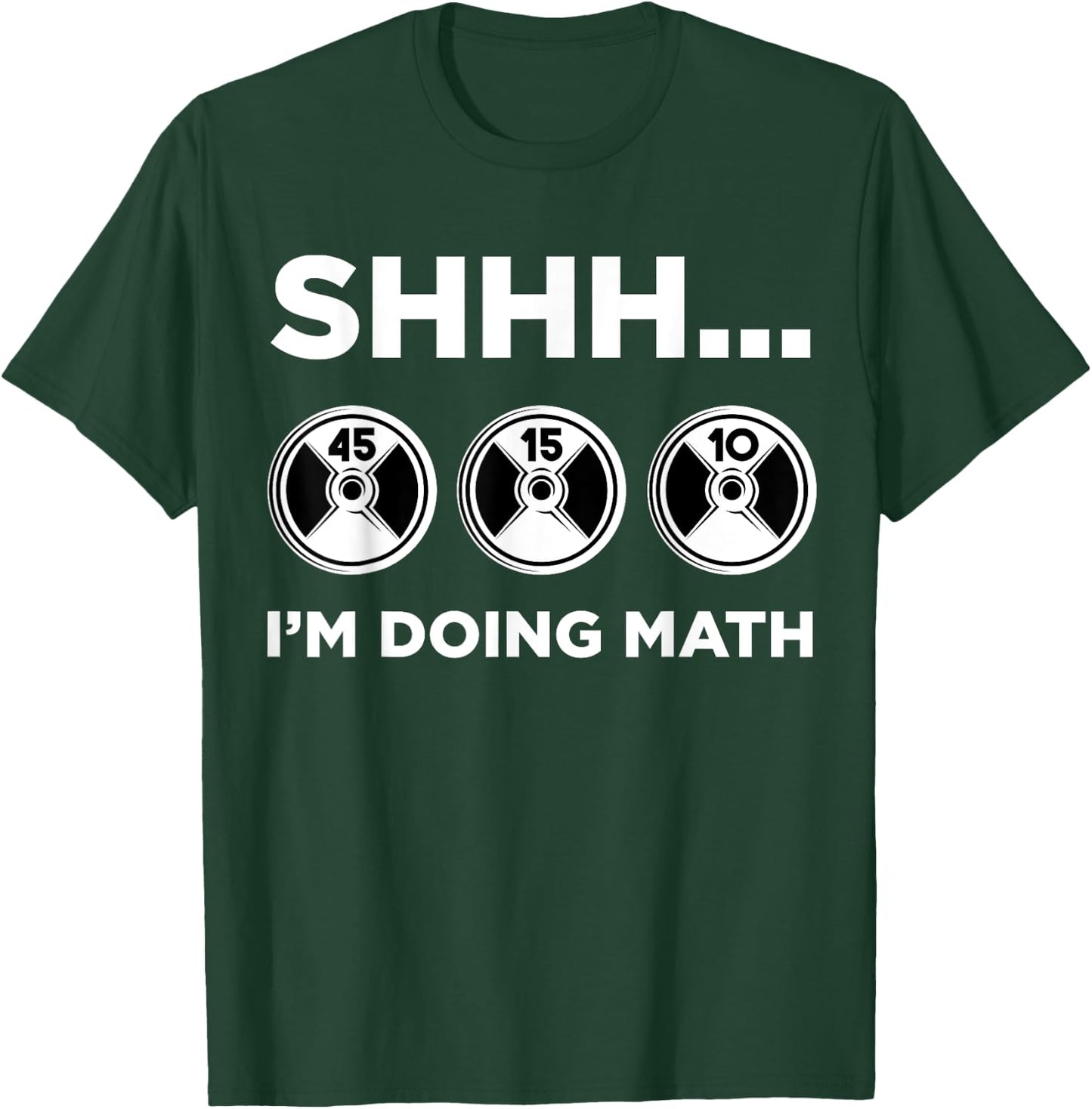 Shhh I'm Doing Math Gym Fitness Math Funny Weightlifting T-Shirt - T-Shirt | Forest
