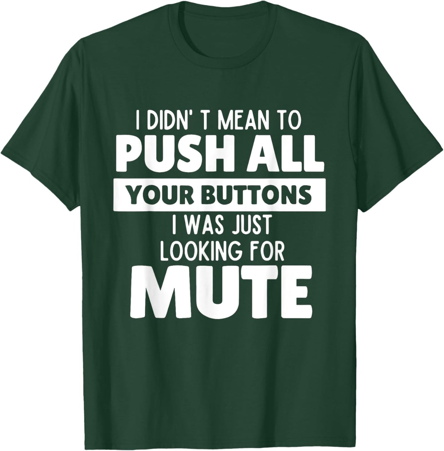 I Didn't Mean to Push All Your Buttons Funny Saying Quote T-Shirt - T-Shirt | Forest