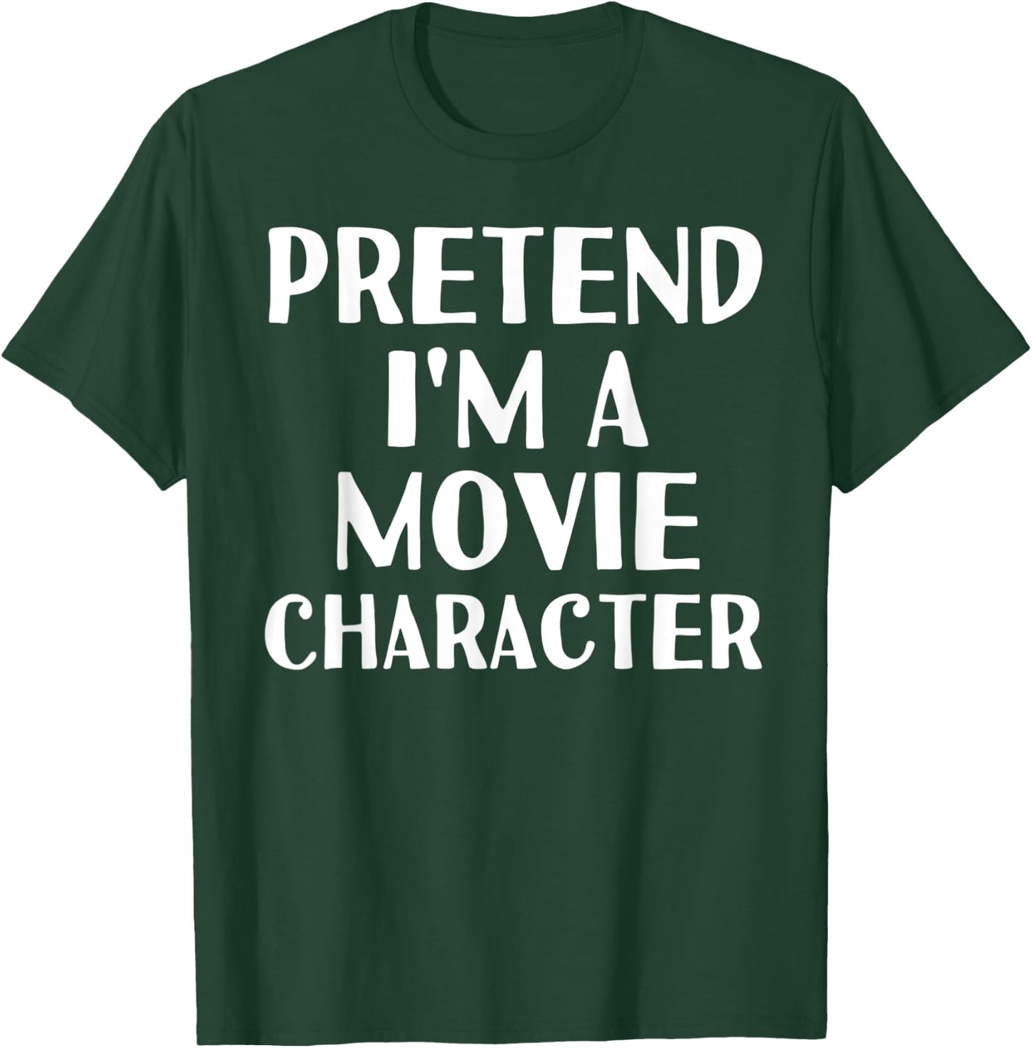 PRETEND I'M A MOVIE CHARACTER Funny Halloween DIY Costume T-Shirt - T-Shirt | Forest