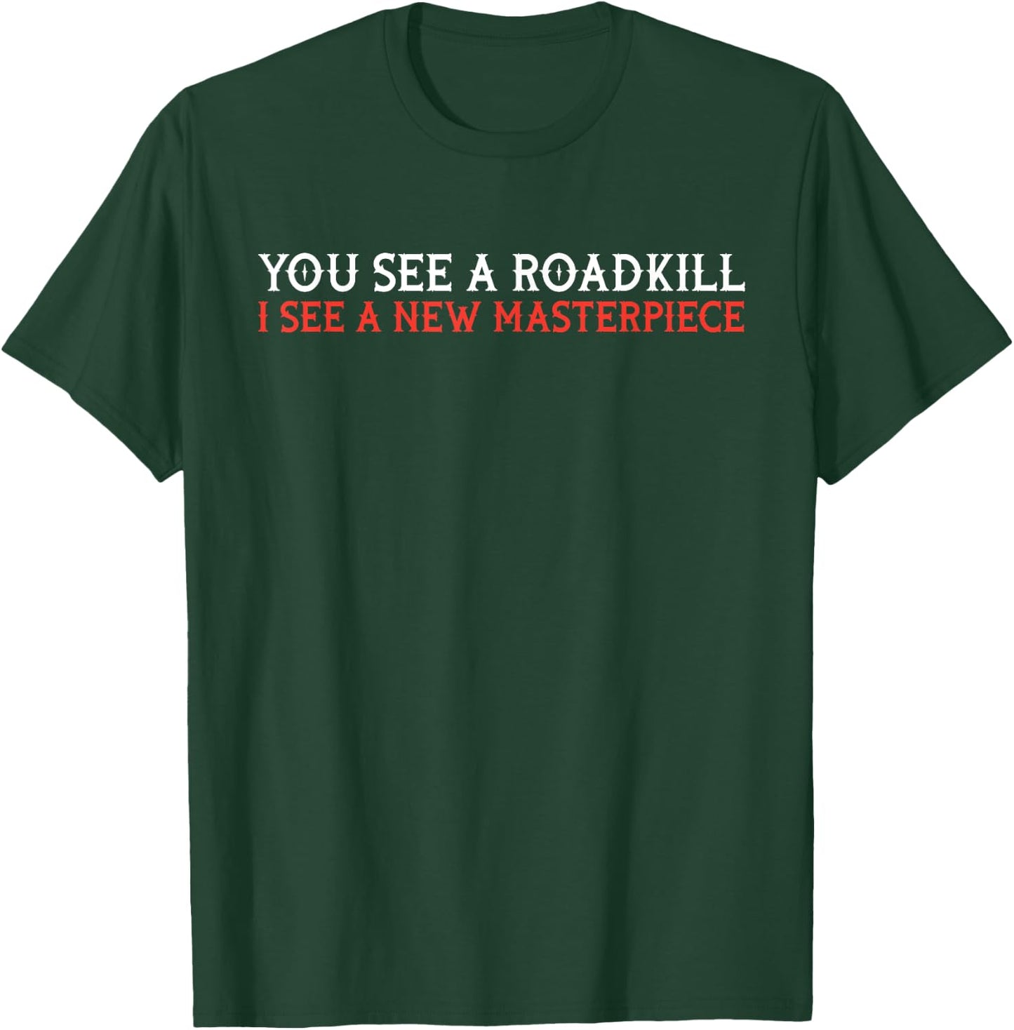 You see roadkill - taxidermy taxidermist gift T-Shirt - T-Shirt | Forest