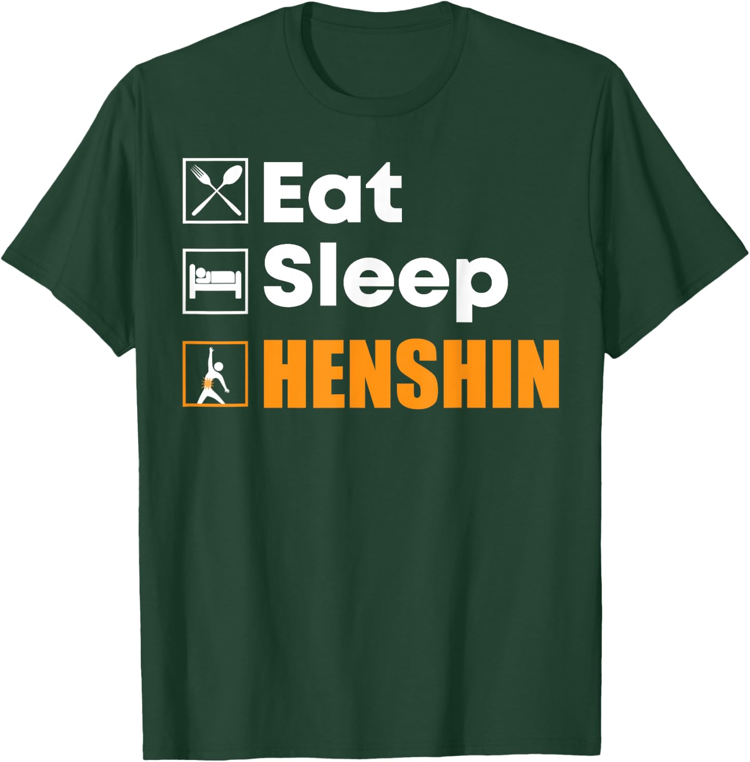 Eat Sleep Henshin - Funny Gift T-Shirt - T-Shirt | Forest