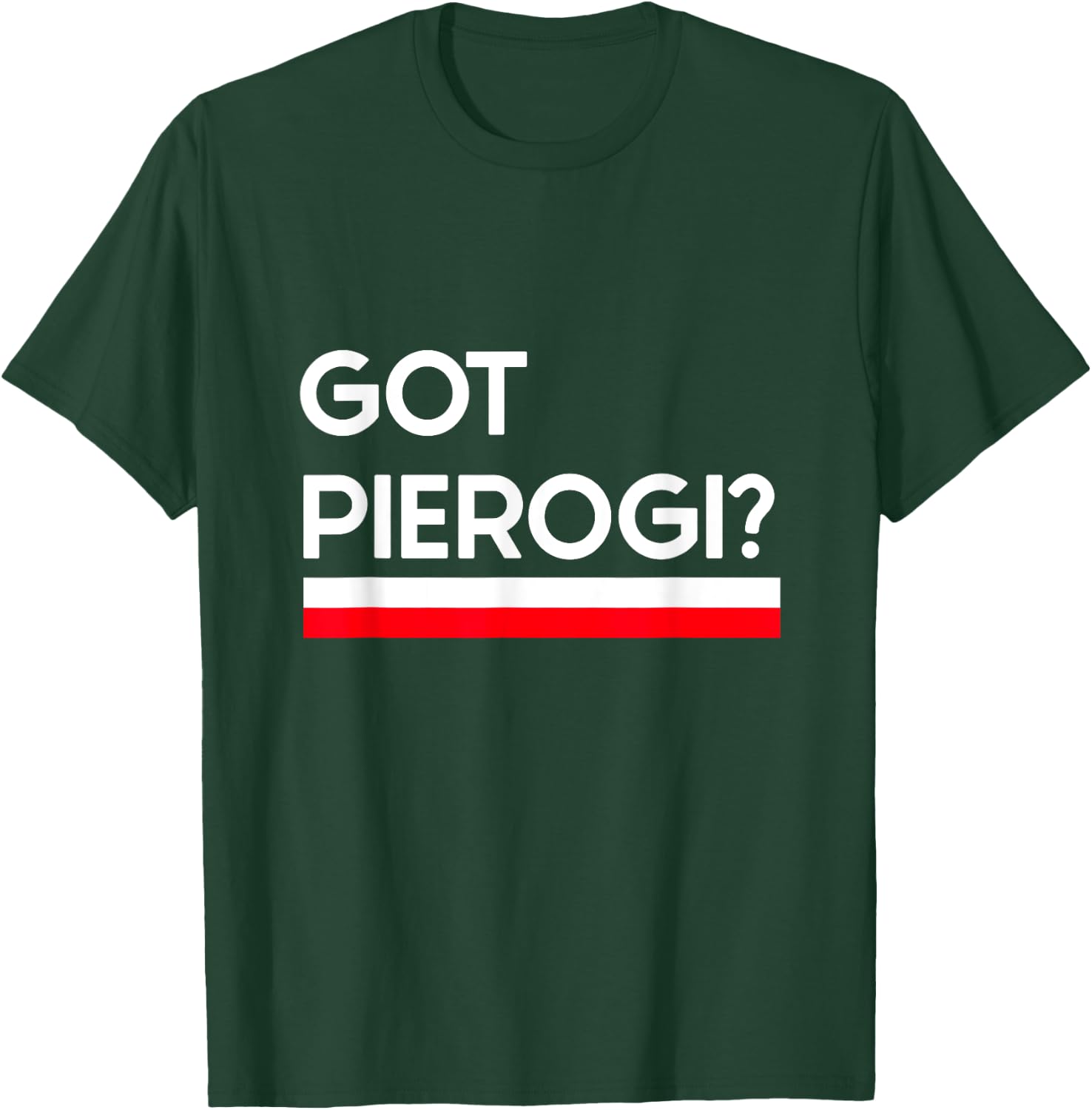 Got Pierogi Poland Flag Polish Culture Gift T-Shirt - T-Shirt | Forest
