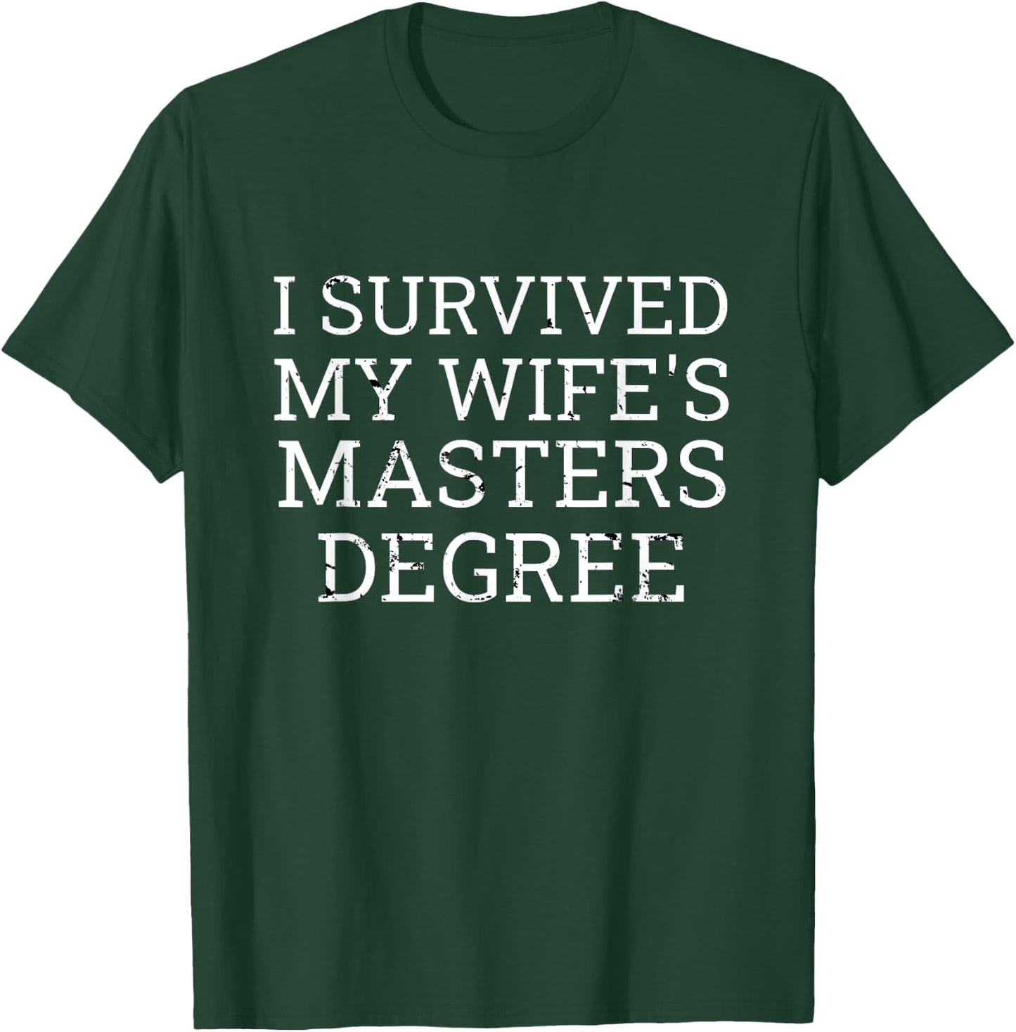 I Survived My Wife's Masters Degree Graduation Gifts Fun MBA T-Shirt - T-Shirt | Forest