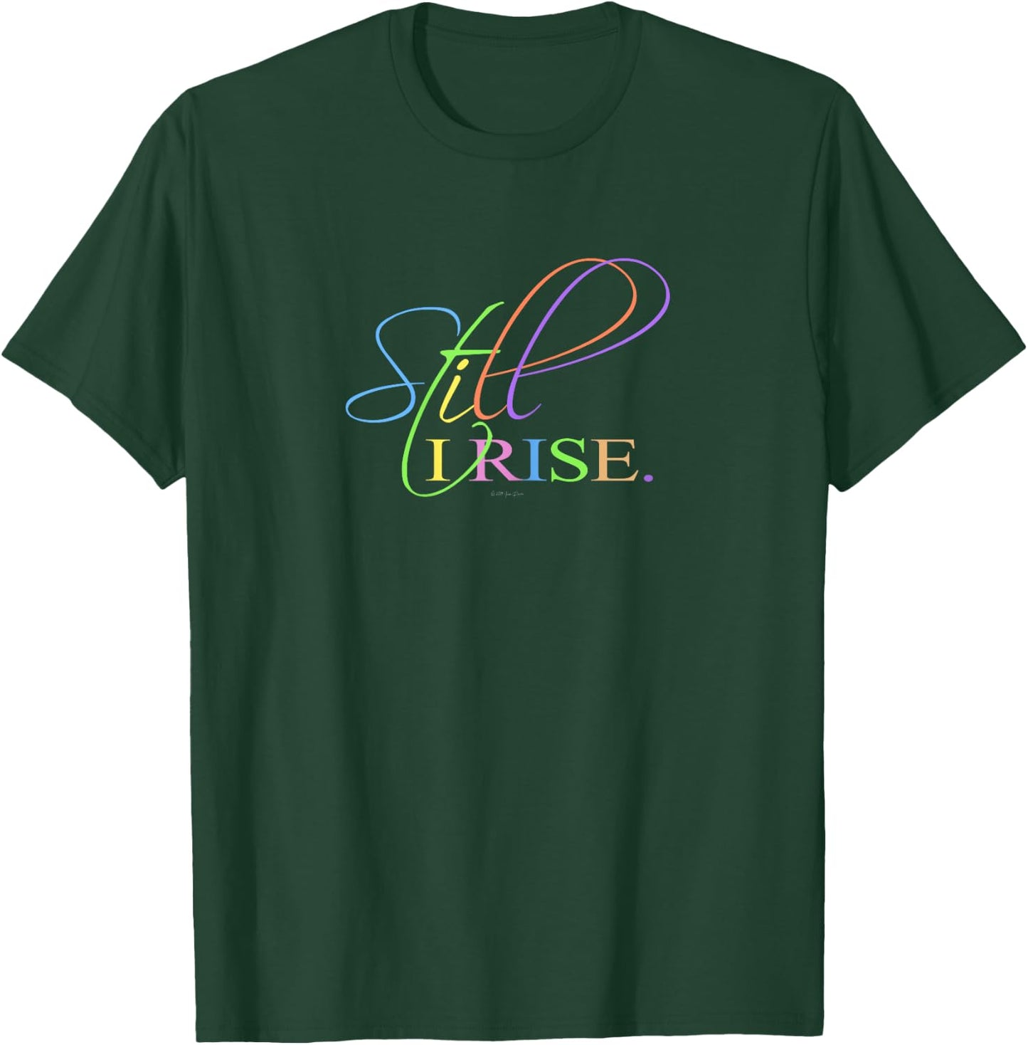 Still I Rise Inspirational motivational T-Shirt - T-Shirt | Forest