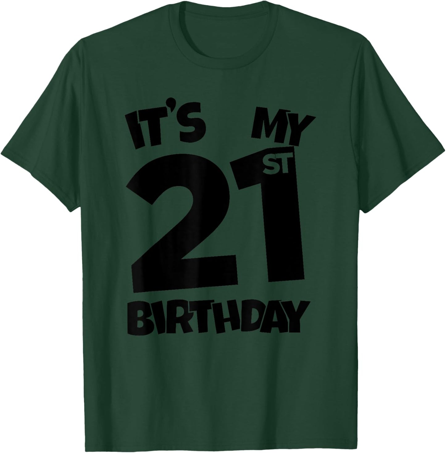 It's My 21st Birthday 21 Years Old Happy Twenty-First B-day T-Shirt - T-Shirt | Forest