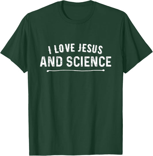 I Love Jesus and Science Christian T-Shirt - T-Shirt | Forest