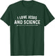 I Love Jesus and Science Christian T-Shirt - T-Shirt | Forest