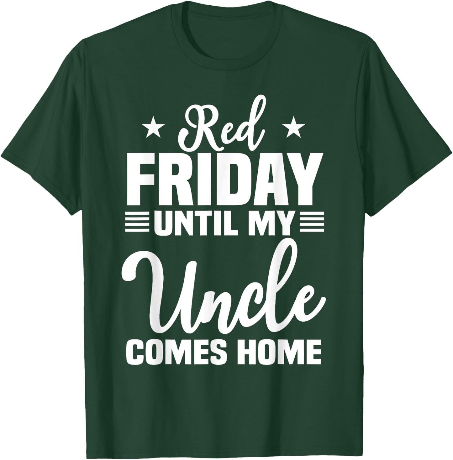 Red Friday Until My Uncle Comes Home Military Deployed T-Shirt - T-Shirt | Forest