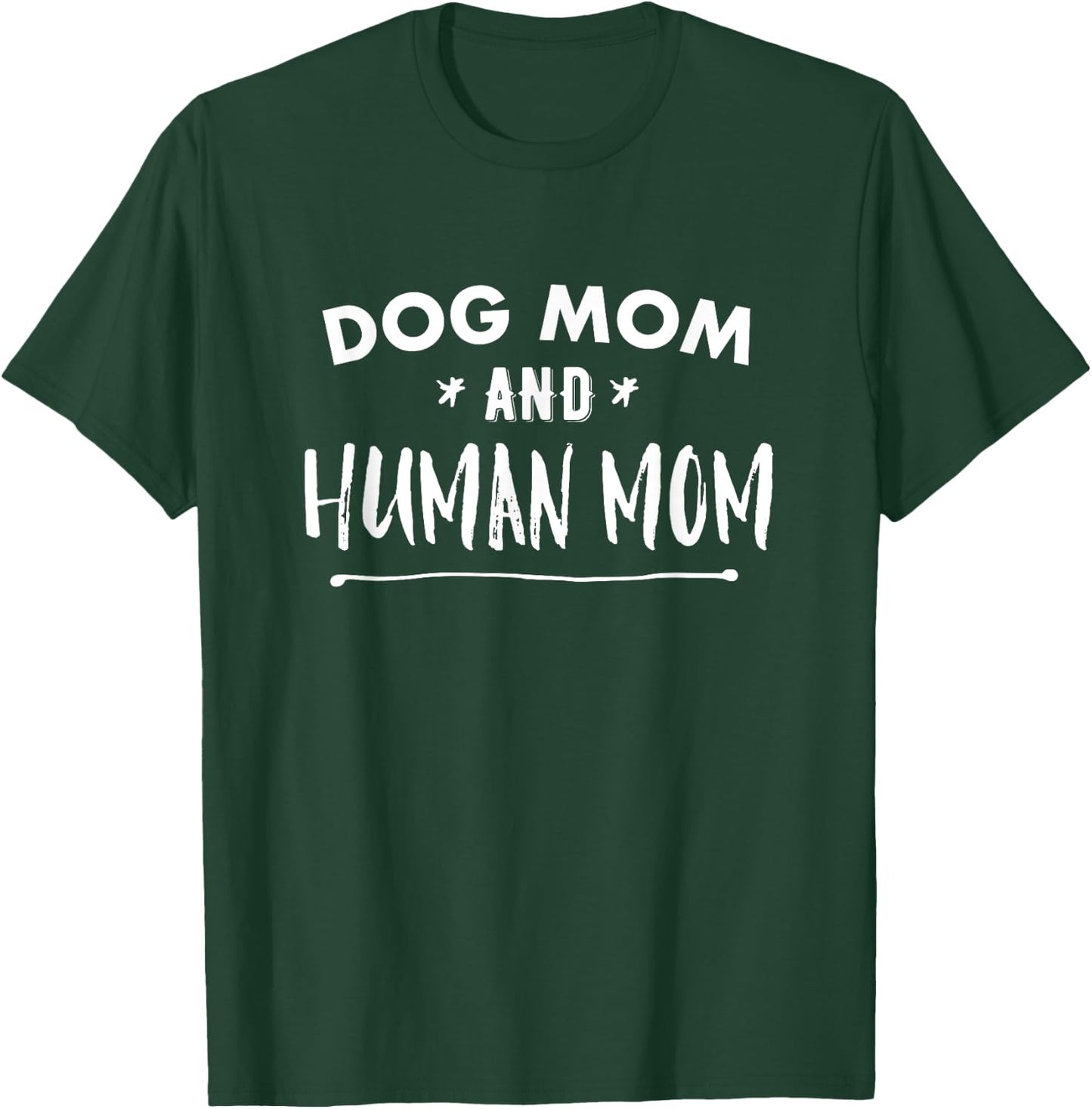 Dog Mom AND Human Mom Funny T-Shirt - T-Shirt | Forest