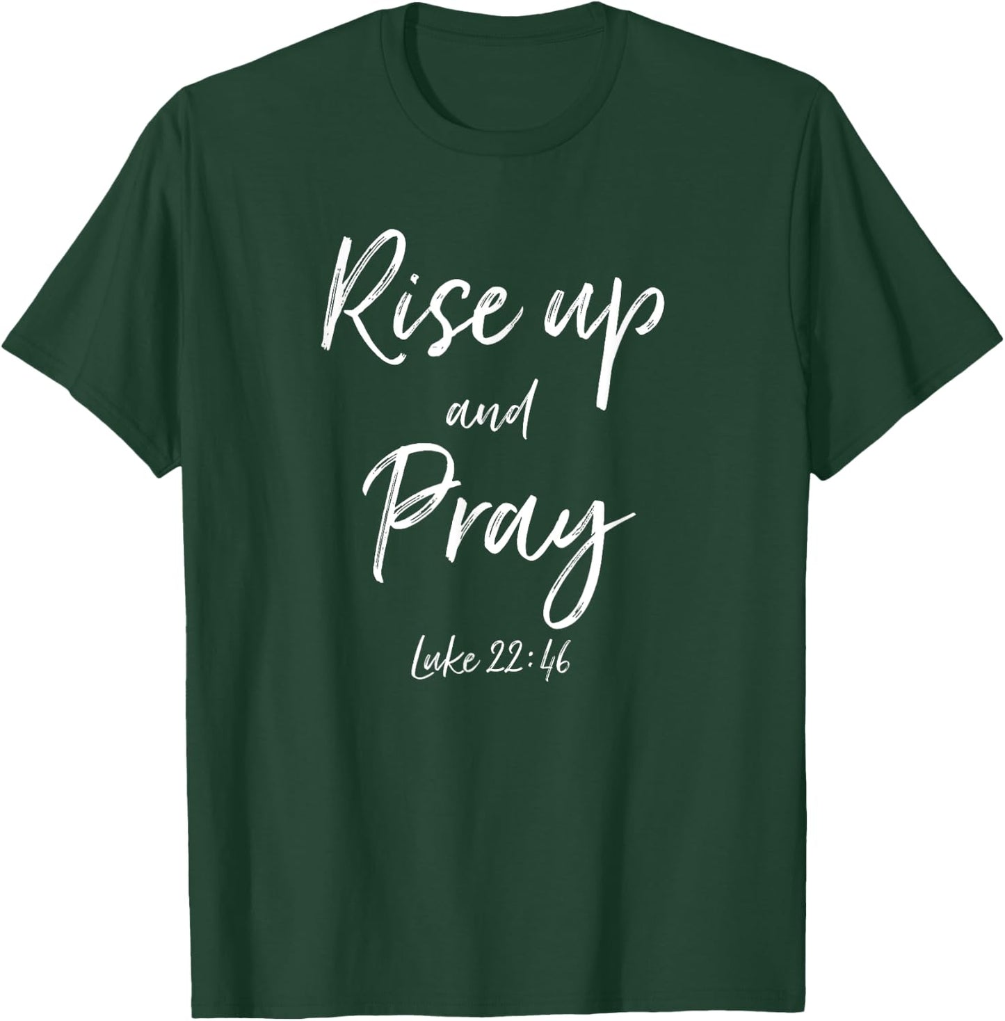 Rise Up and Pray Bible Verse Quote Scripture Christian God T-Shirt - T-Shirt | Forest