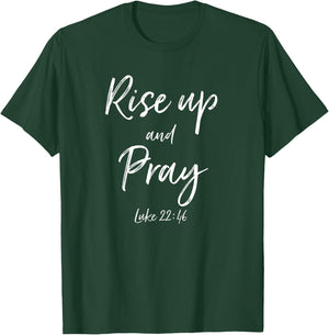 Rise Up and Pray Bible Verse Quote Scripture Christian God T-Shirt - T-Shirt | Forest