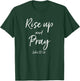 Rise Up and Pray Bible Verse Quote Scripture Christian God T-Shirt - T-Shirt | Forest