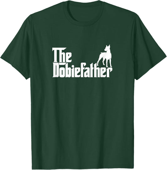 Funny Doberman Pinscher Dog Owner Gift The Dobie Father T-Shirt - T-Shirt | Forest