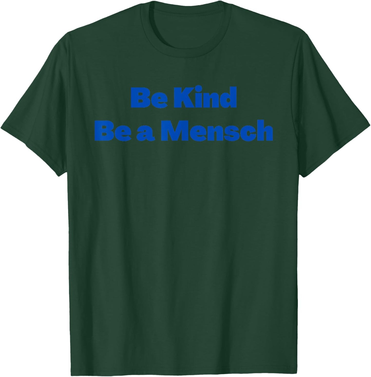 Yiddish Be Kind Be a Mensch T-Shirt - T-Shirt | Forest