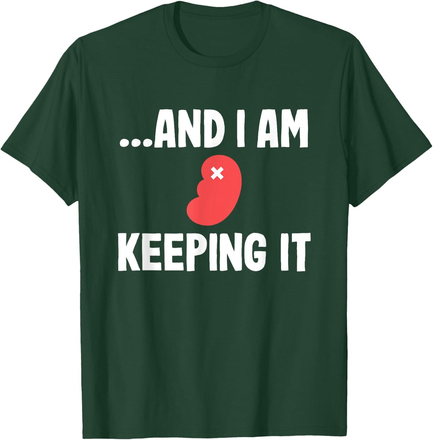 Kidney Transplant Organ Recipient Survivor Recovery Gag T-Shirt - T-Shirt | Forest