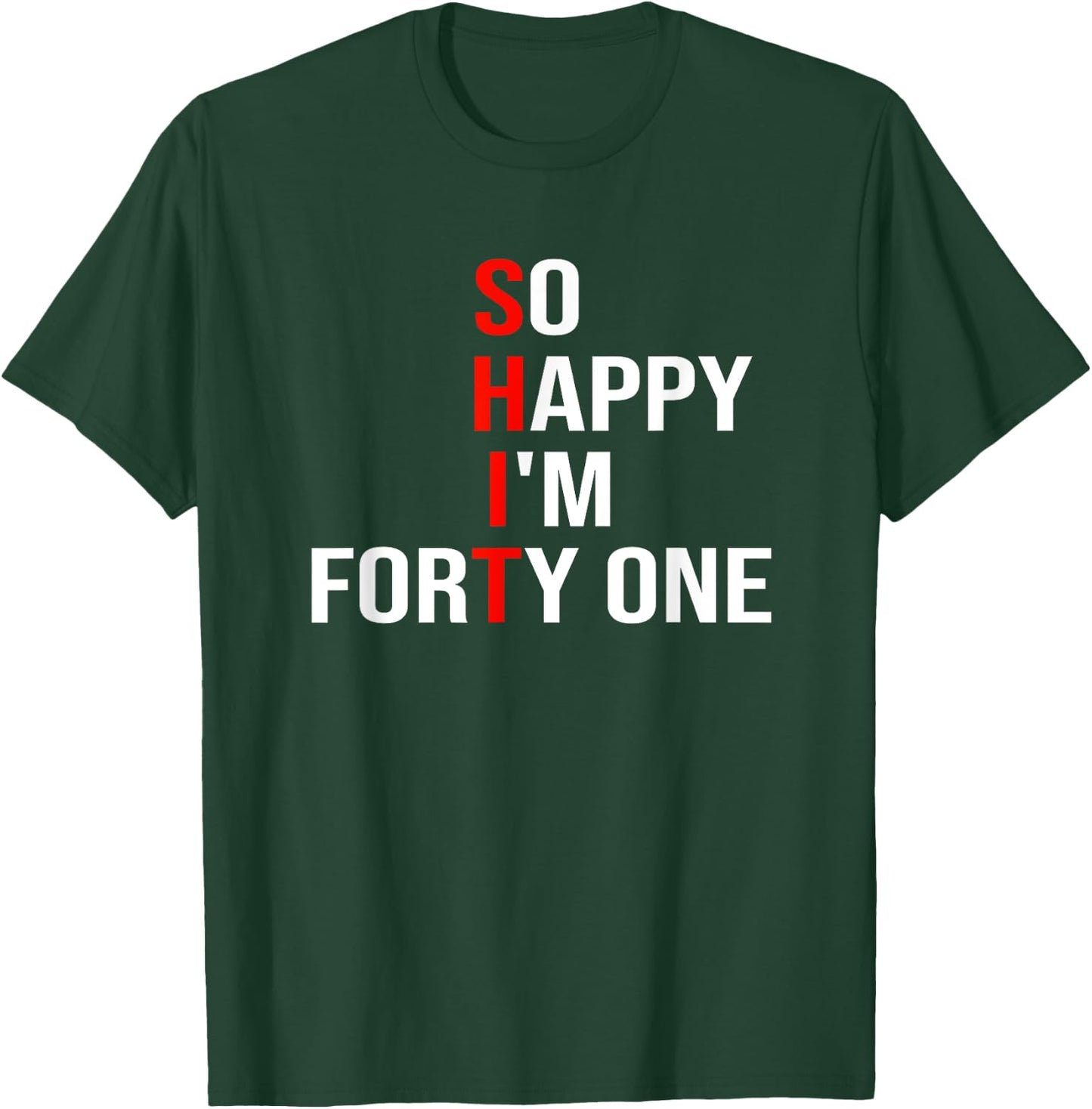 So Happy I'm Forty One Funny 41 Years Old 41st Birthday T-Shirt - T-Shirt | Forest