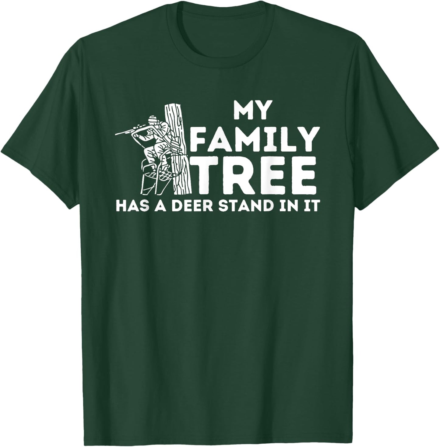 My Family Tree Has A Deer Stand In It - Buck Hunting Hunter T-Shirt - T-Shirt | Forest