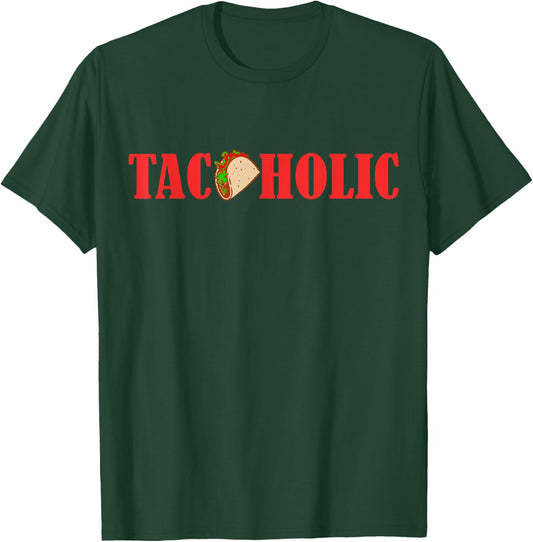 TACOHOLIC Funny Taco Lover Taco Tuesday Foodie T-Shirt - T-Shirt | Forest