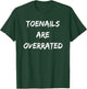 Funny Runner Toenails Are Overrated Running T-Shirt - T-Shirt | Forest