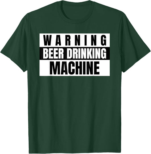 Funny Beer Warning Beer Drinking Machine T-Shirt - T-Shirt | Forest