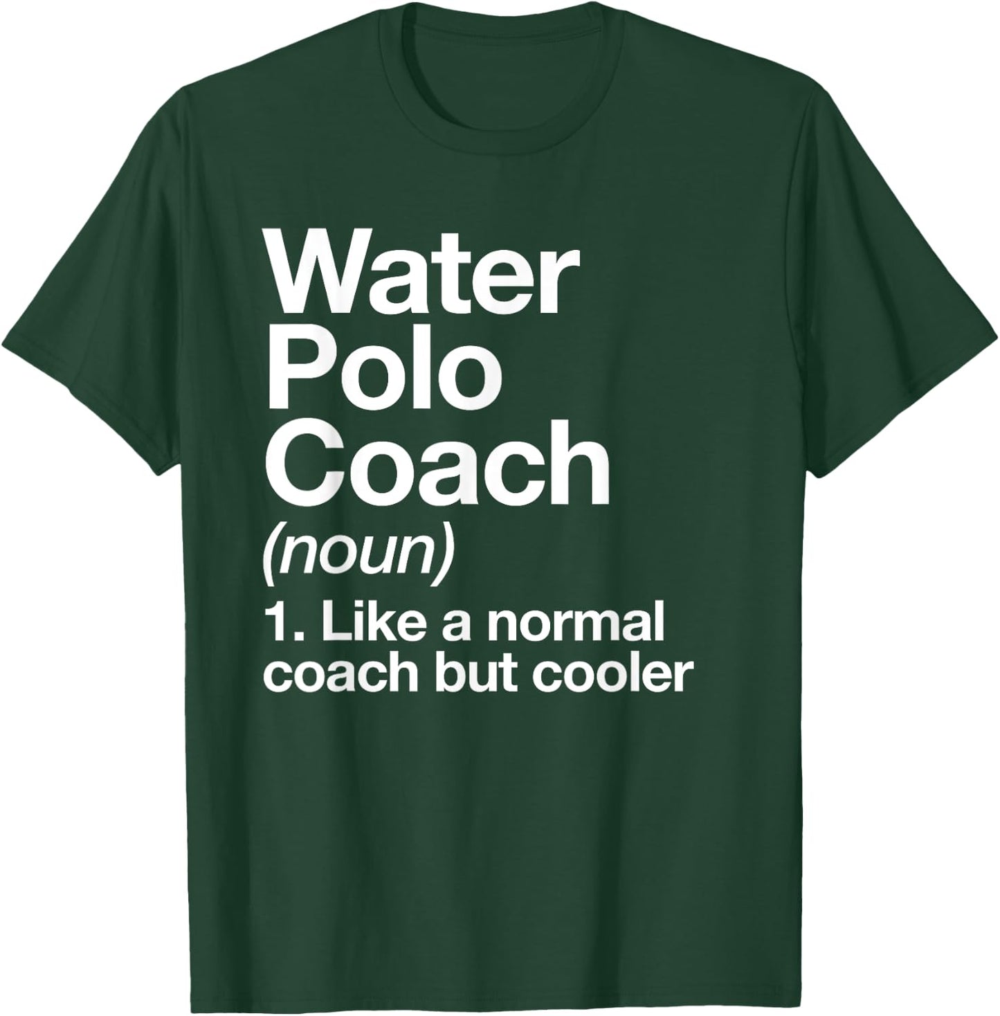 Water Polo Coach Definition Sports Funny Trainer Instructor T-Shirt - T-Shirt | Forest