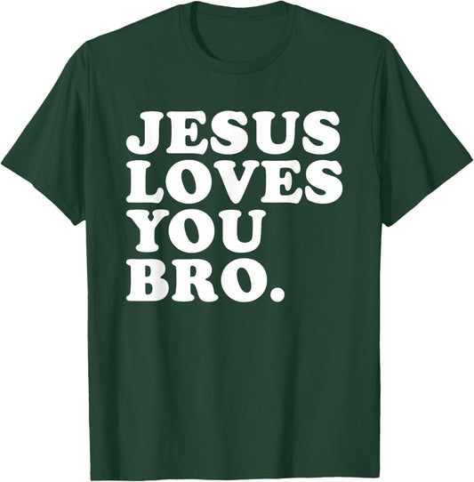 Jesus Loves You Bro - Christian Faith T-Shirt - T-Shirt | Forest