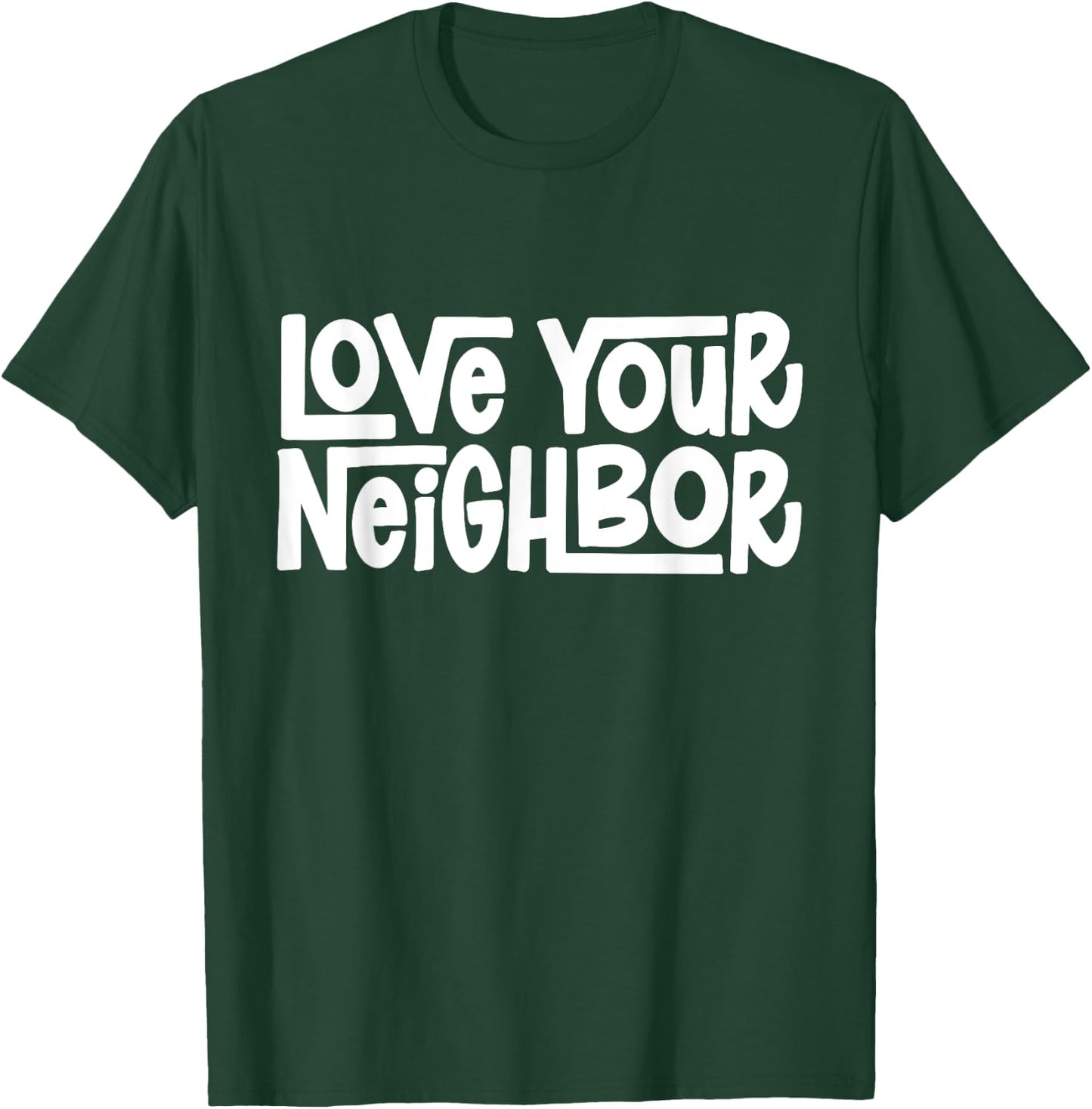Love Your Neighbor T-Shirt - T-Shirt | Forest
