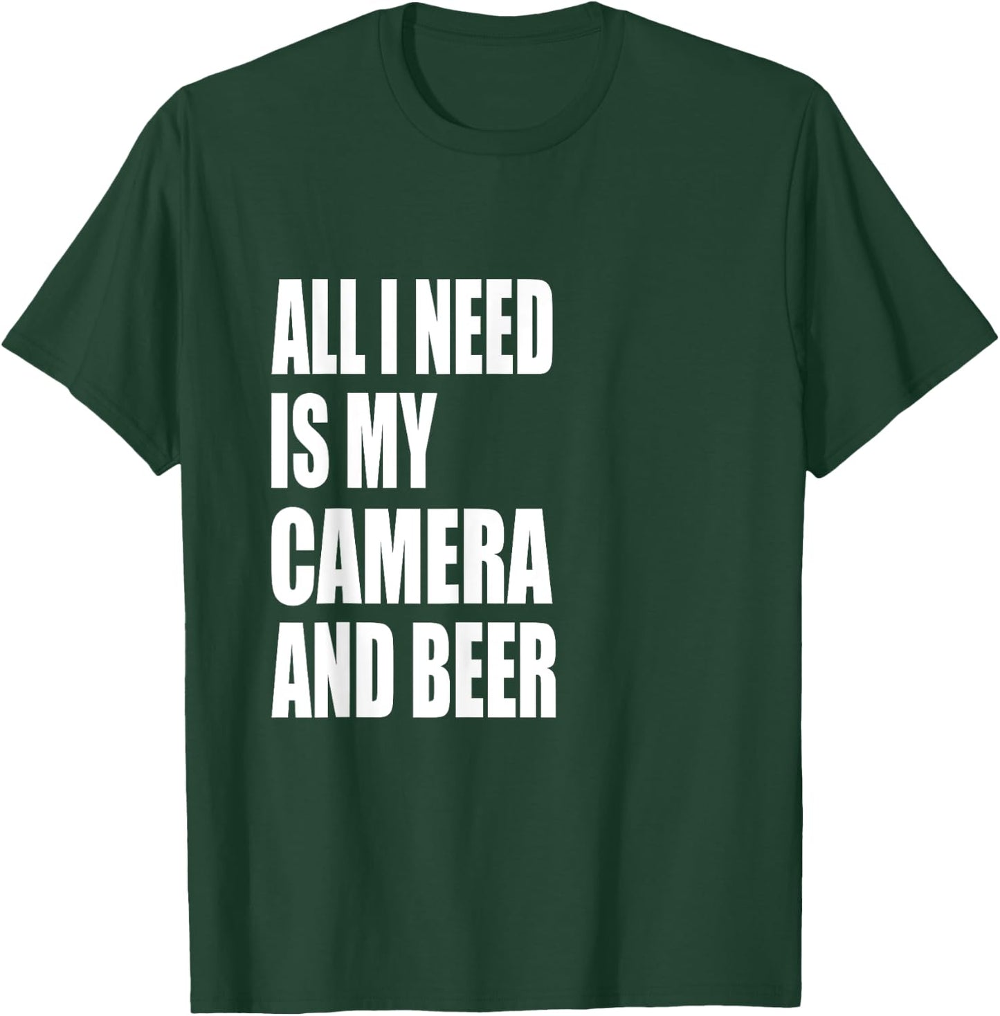 All I Need Is my Camera and Beer Photography T-Shirt - T-Shirt | Forest