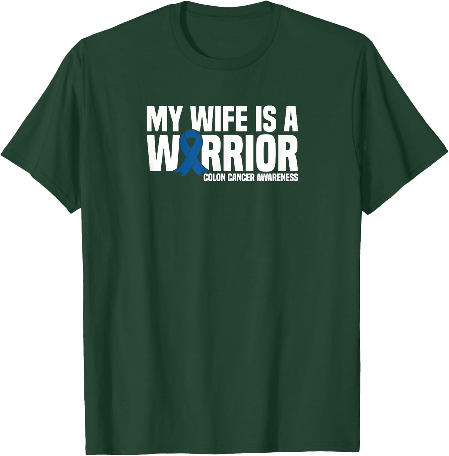 My Wife is a Warrior Blue Ribbon Colon Cancer Awareness T-Shirt - T-Shirt | Forest