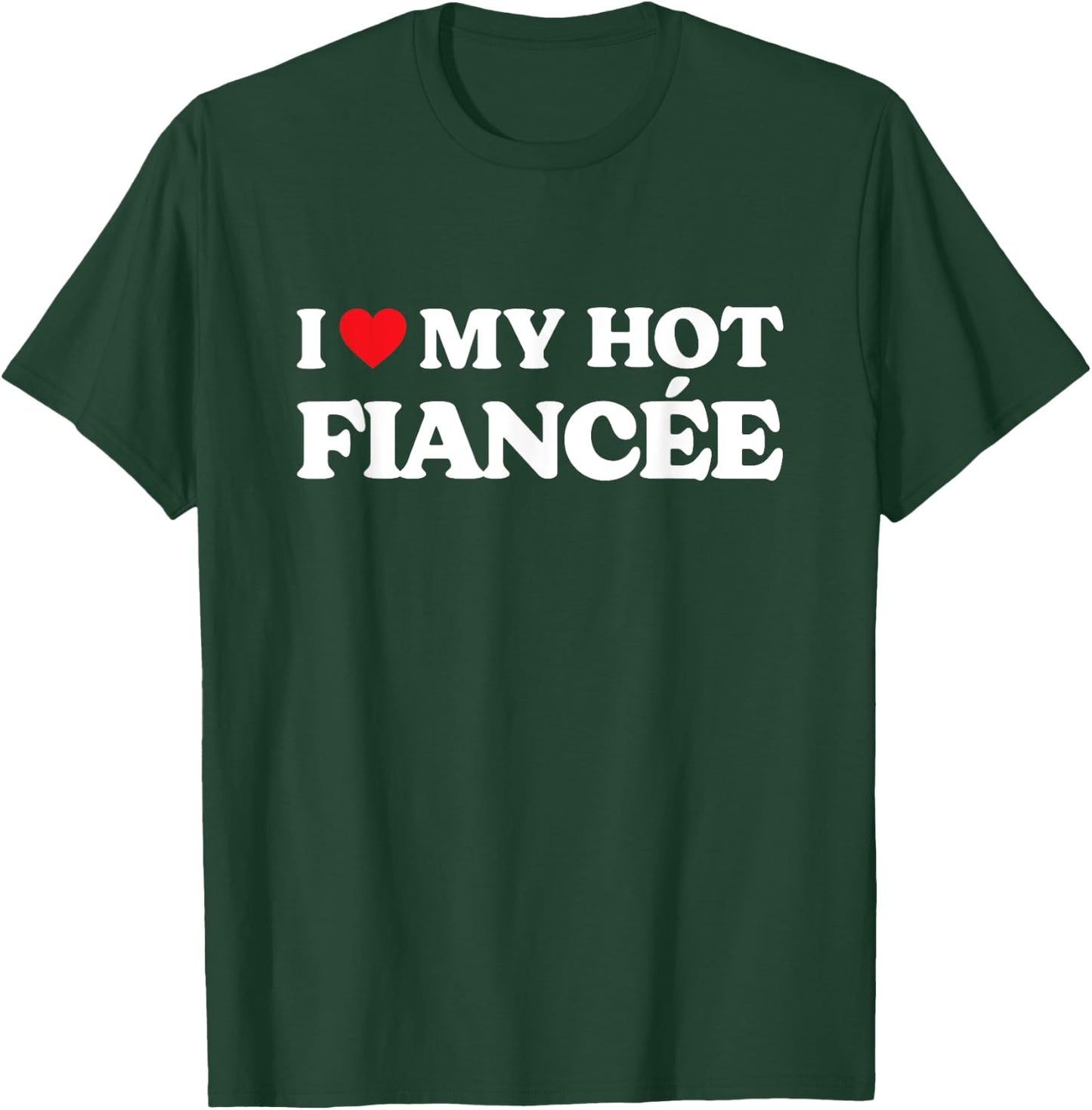 I Love My Fiancee - I Love My Hot Fiance Black - Women's Small T-Shirt - T-Shirt | Forest