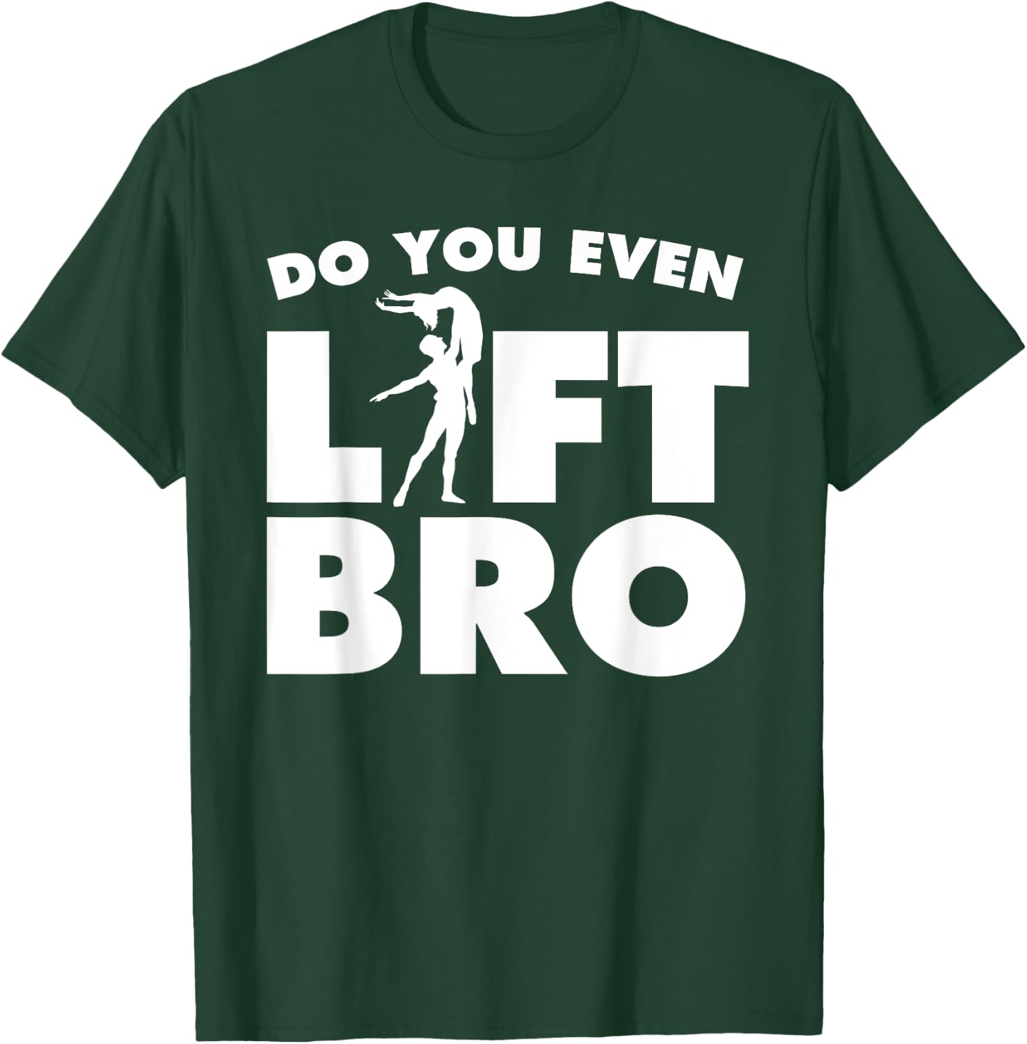 Funny Do You Even Lift Bro Gift Cool Male Ballet Dancing Boy T-Shirt - T-Shirt | Forest