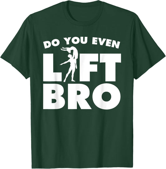Funny Do You Even Lift Bro Gift Cool Male Ballet Dancing Boy T-Shirt - T-Shirt | Forest