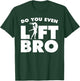 Funny Do You Even Lift Bro Gift Cool Male Ballet Dancing Boy T-Shirt - T-Shirt | Forest
