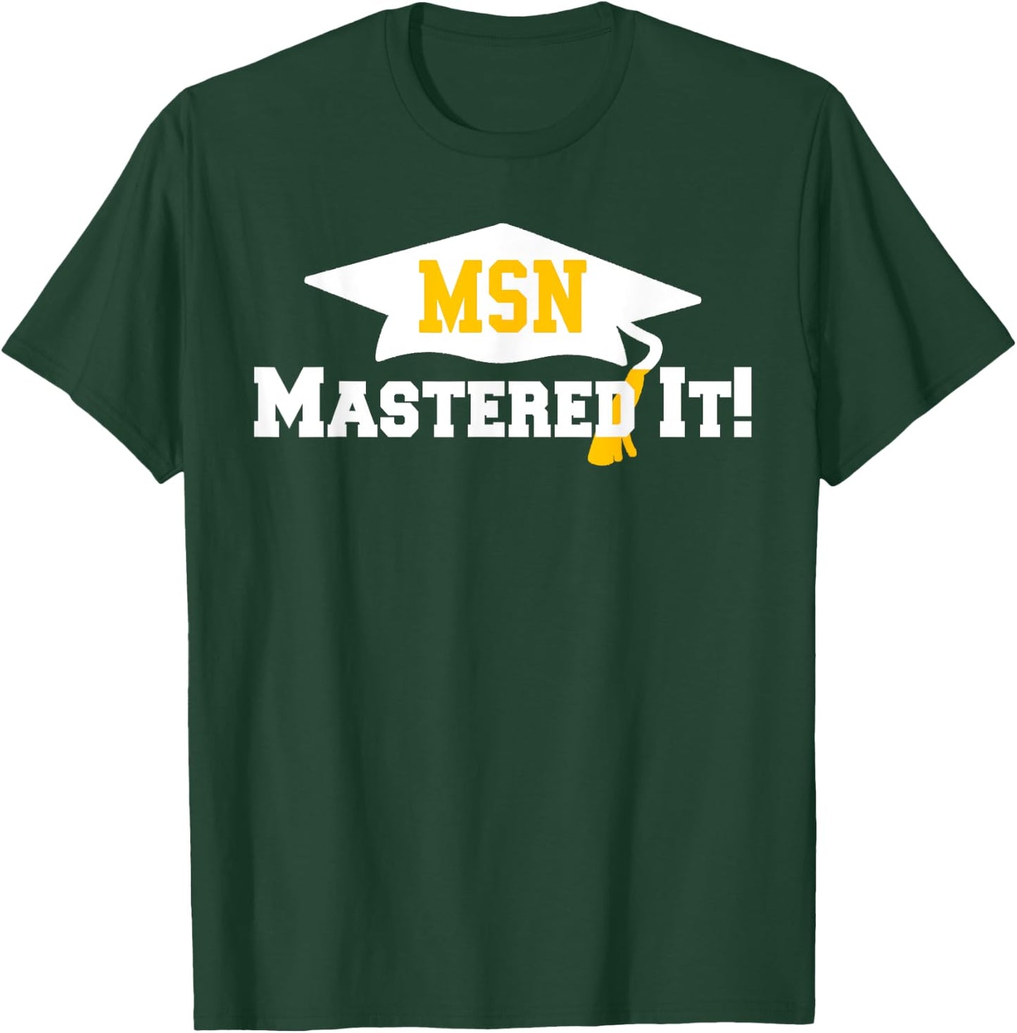 MSN Grad Cap Mastered It Masters Graduation Party Him Her T-Shirt - T-Shirt | Forest