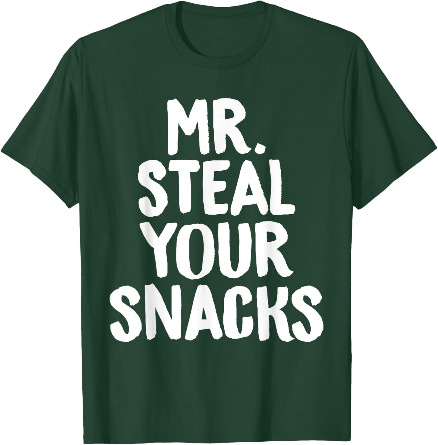 Mr Steal Your Snacks Funny Food Snack Lover Foodie Chef T-Shirt - T-Shirt | Forest