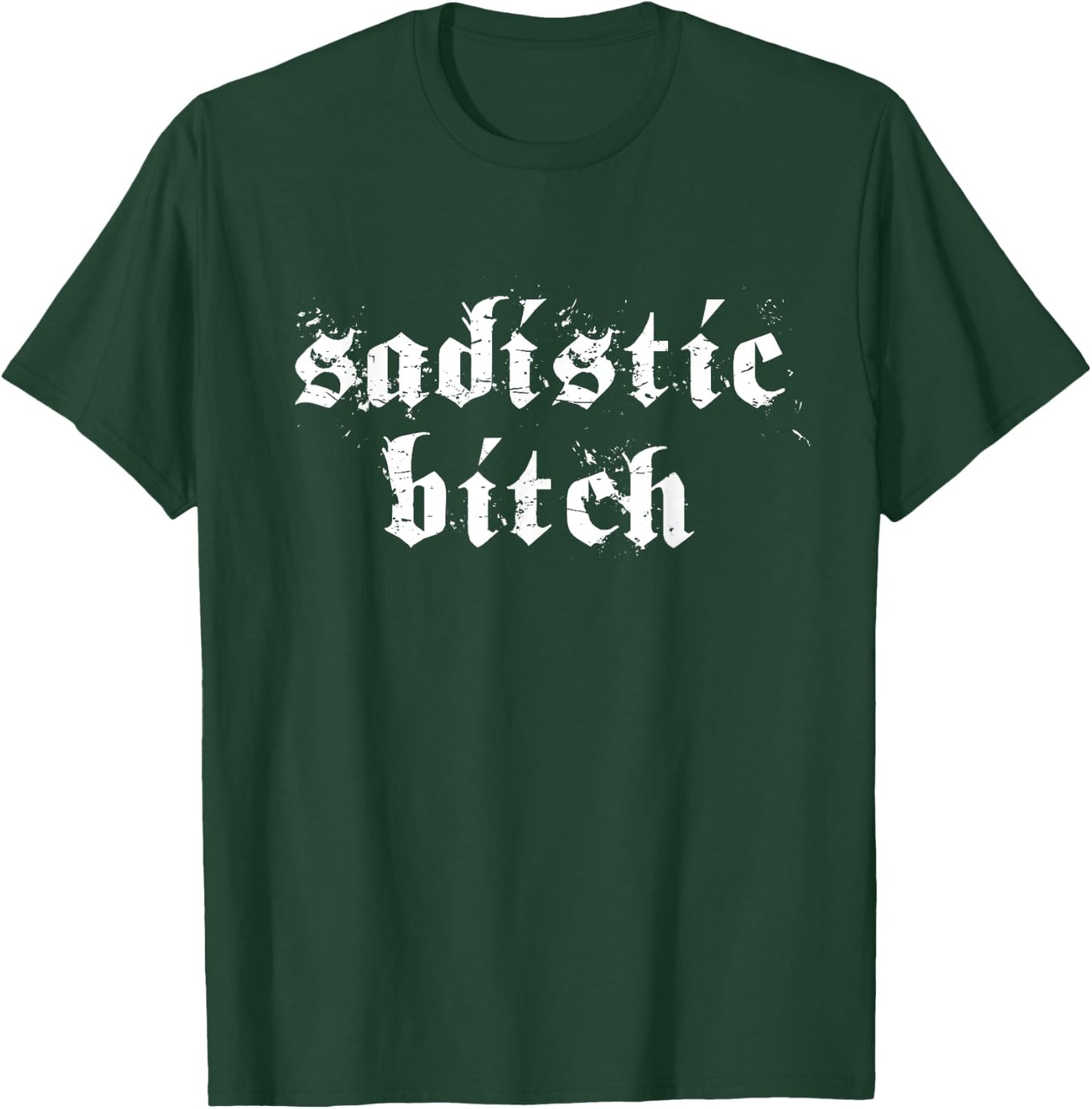 Sadistic Bitch For BDSM DDLG ABDL T-Shirt - T-Shirt | Forest