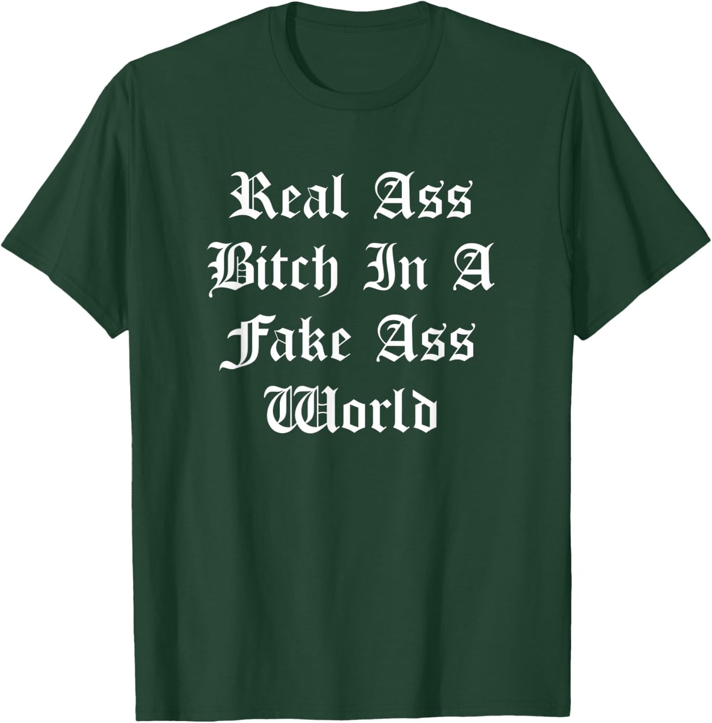 Real Ass Bitch In A Fake Ass World Baddest Queen Boss Bitch T-Shirt - T-Shirt | Forest